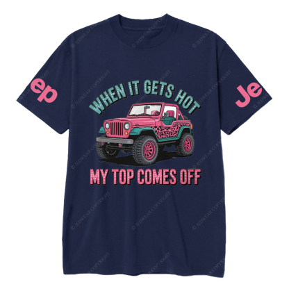 When It Gets Hot My Top Comes Off Jp T-Shirt