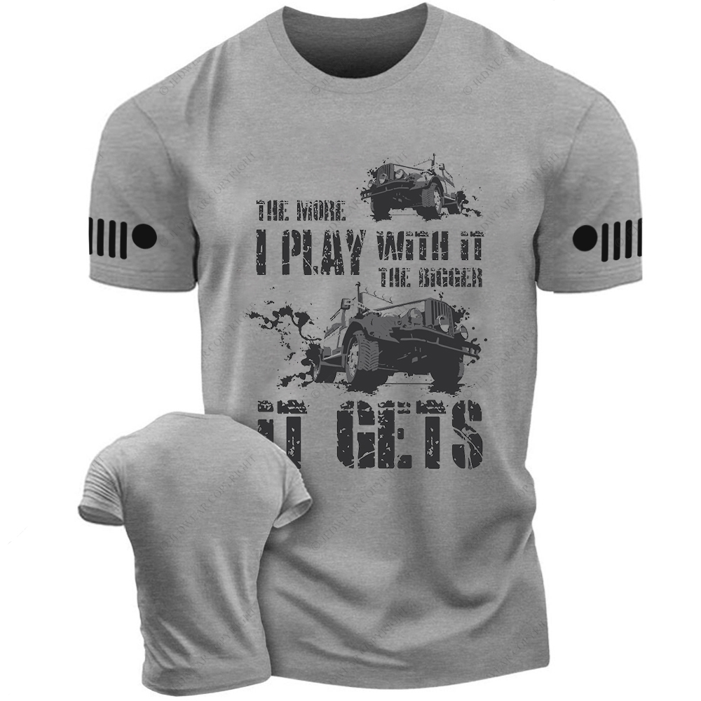 The More I Play With It The Bigger It Gets Willys Mud Jp T-Shirt