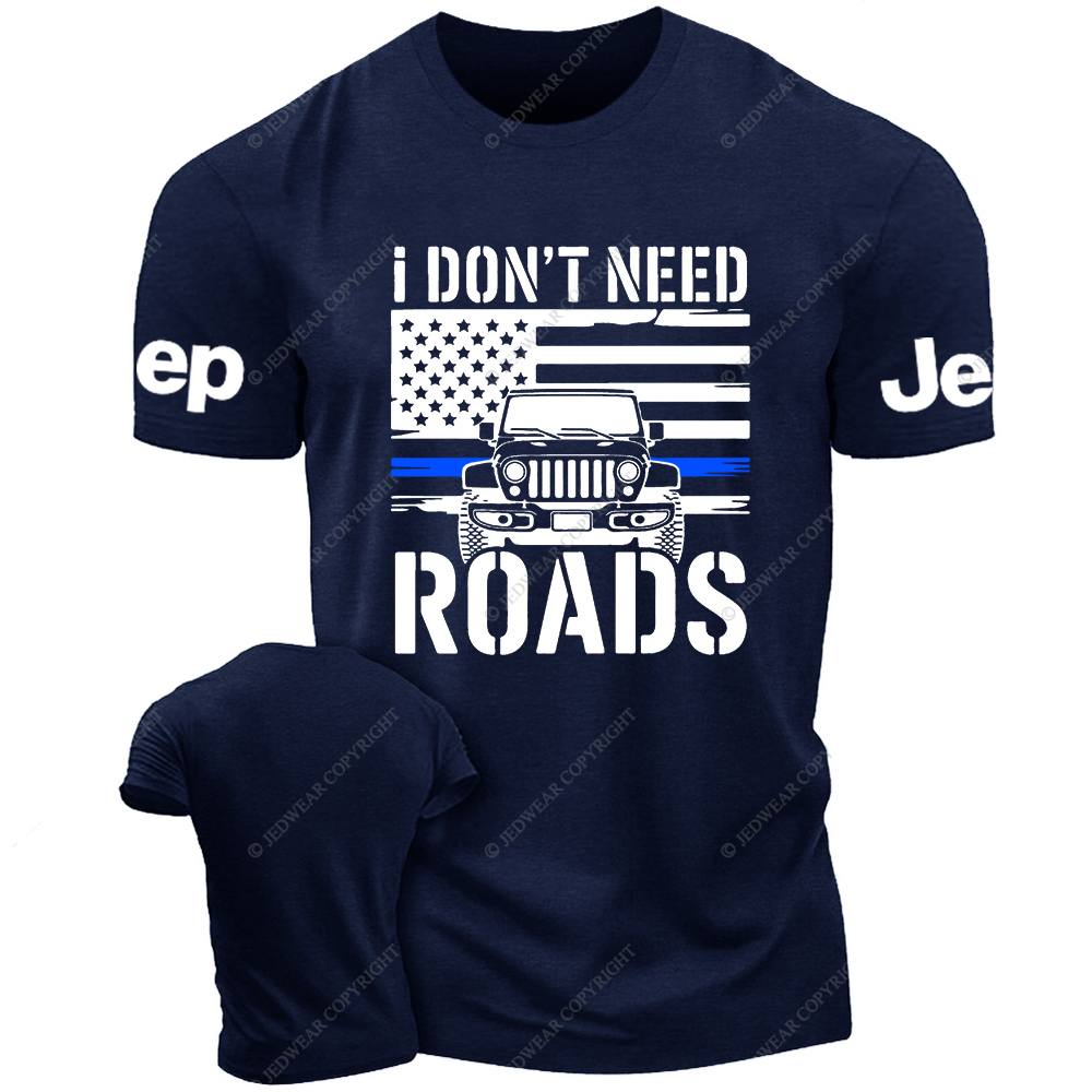 I Don't Need Roads American Flag The Blue Line Police Jp T-Shirt