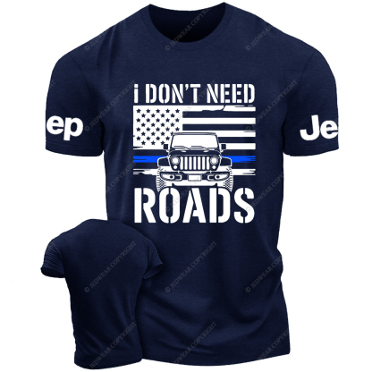 I Don't Need Roads American Flag The Blue Line Police Jp T-Shirt