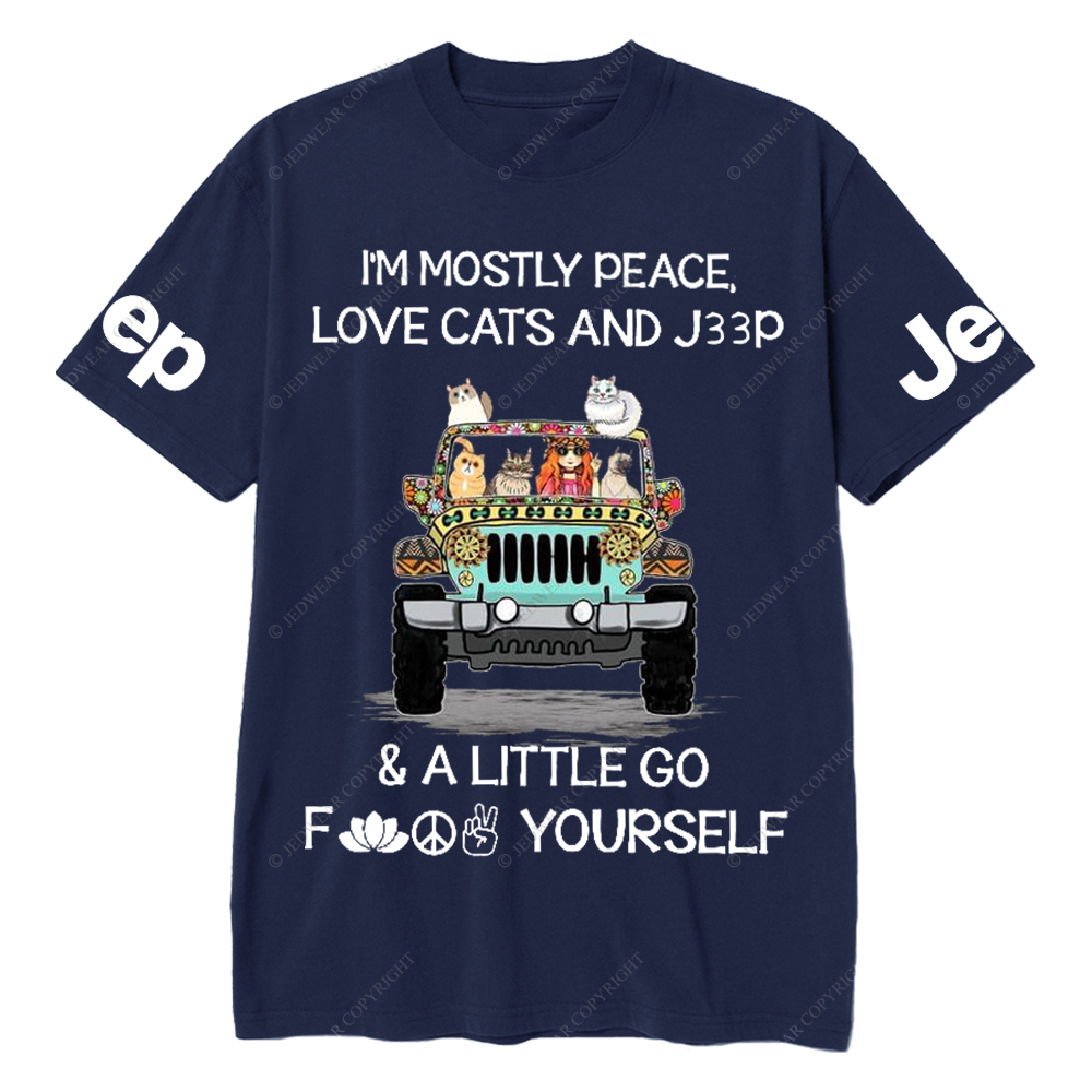 I’m Mostly Peace Love Cats And Car And A Little Go Fuck Yourself Jp T-Shirt