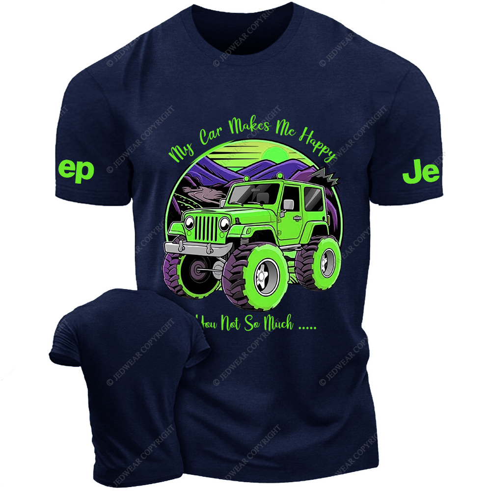 My Car Makes Me Happy You Not So Much Jp T-Shirt