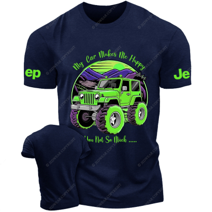 My Car Makes Me Happy You Not So Much Jp T-Shirt