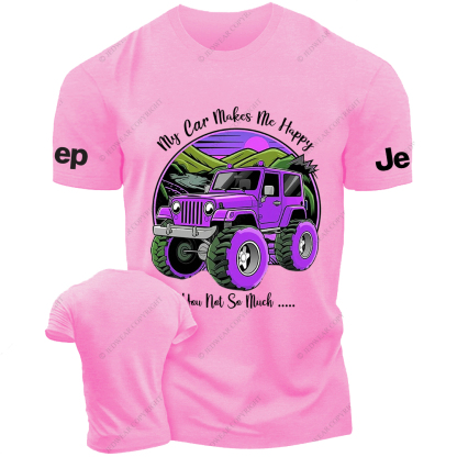 My Car Makes Me Happy You Not So Much Purple Jp T-Shirt