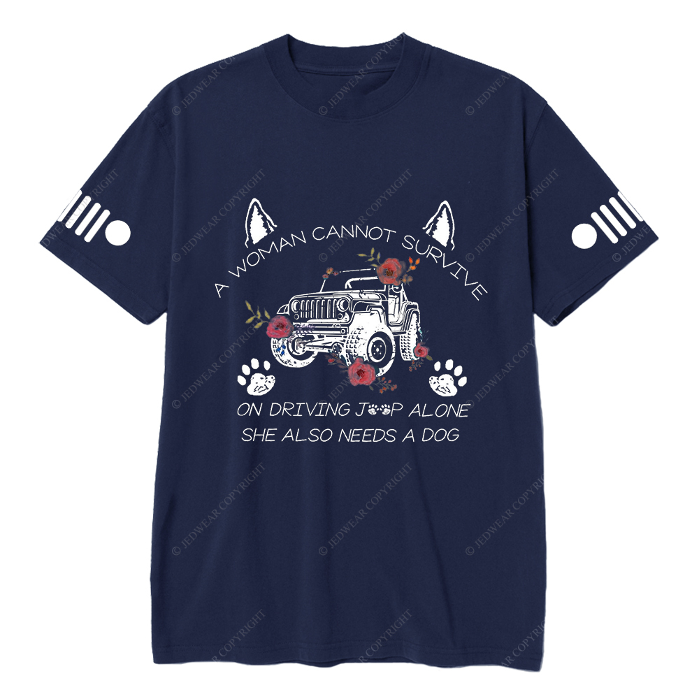 A Woman Cannot Survive On Driving Jp Alone She Also Needs A Dog Jp T-Shirt