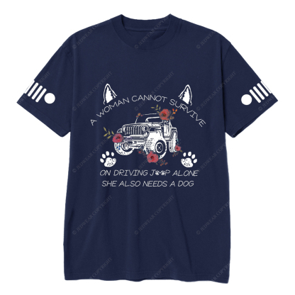 A Woman Cannot Survive On Driving Jp Alone She Also Needs A Dog Jp T-Shirt