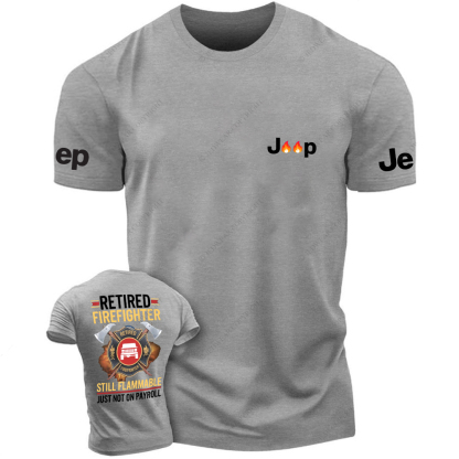 Retired Firefghter Still Flammable Just Not On Payroll Jp T-Shirt