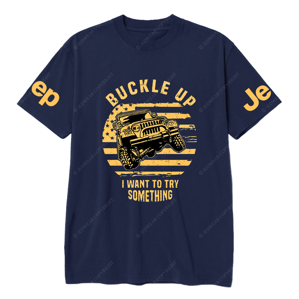 American Flag Buckle Up I Want To Try Something JP T-Shirt