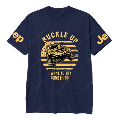 American Flag Buckle Up I Want To Try Something JP T-Shirt
