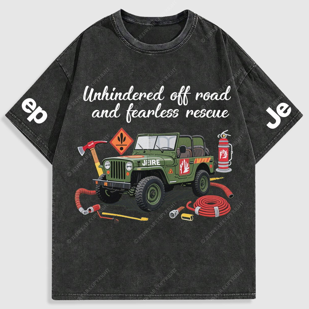 Unhindered Off-Road  And Fearless Rescue Fire Fighting Items Washed T-Shirt