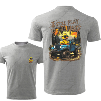 I Still Play In The Mud Colorful Duck Play Jp T-Shirt