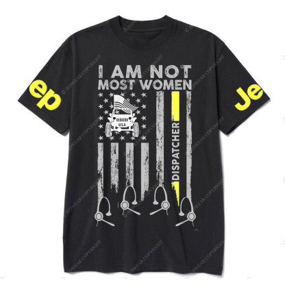 I Am Not Most Women Dispatcher Jp Flag T-shirt