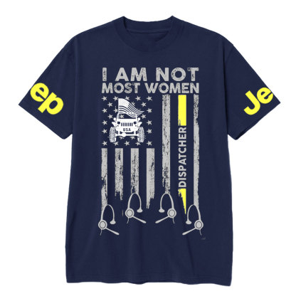 I Am Not Most Women Dispatcher Jp Flag T-shirt
