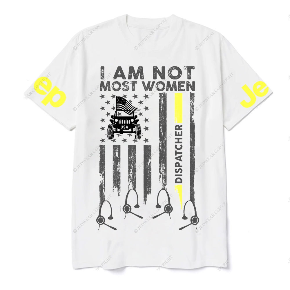 I Am Not Most Women Dispatcher Jp Flag T-shirt