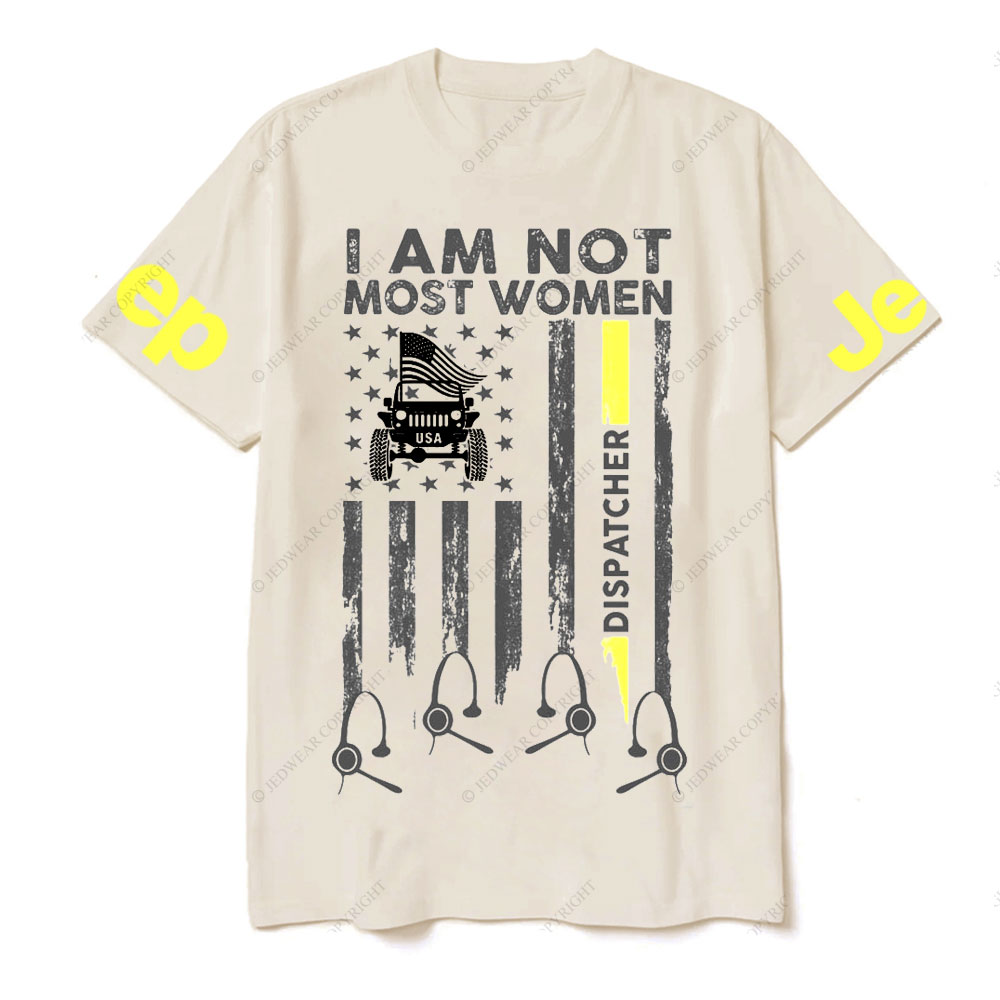 I Am Not Most Women Dispatcher Jp Flag T-shirt
