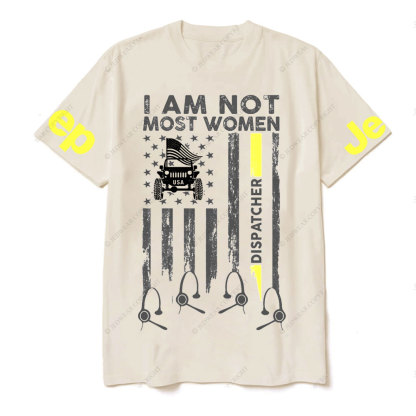 I Am Not Most Women Dispatcher Jp Flag T-shirt