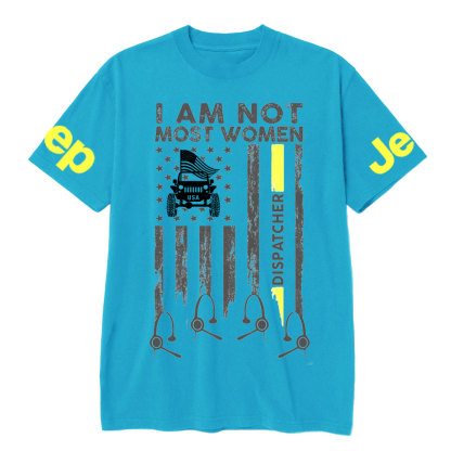 I Am Not Most Women Dispatcher Jp Flag T-shirt
