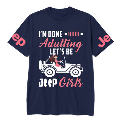 I’m Done Adulting Let’s Be Jp Girls T-Shirt