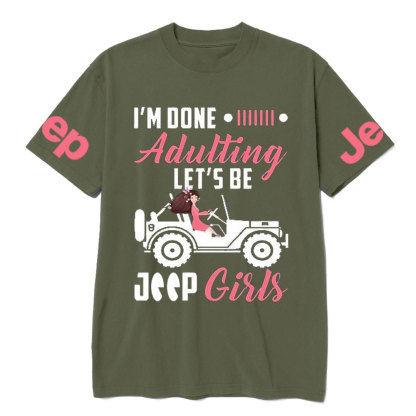 I’m Done Adulting Let’s Be Jp Girls T-Shirt
