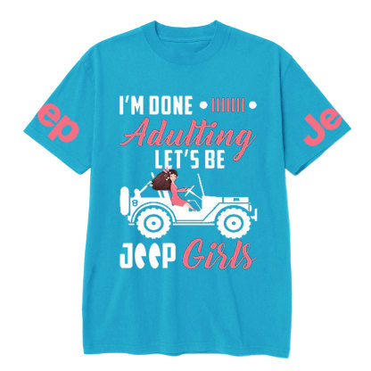 I’m Done Adulting Let’s Be Jp Girls T-Shirt
