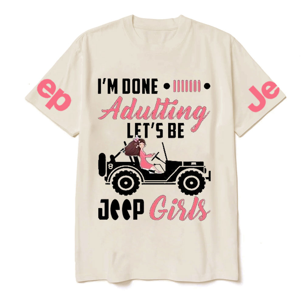 I’m Done Adulting Let’s Be Jp Girls T-Shirt