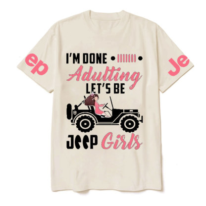 I’m Done Adulting Let’s Be Jp Girls T-Shirt