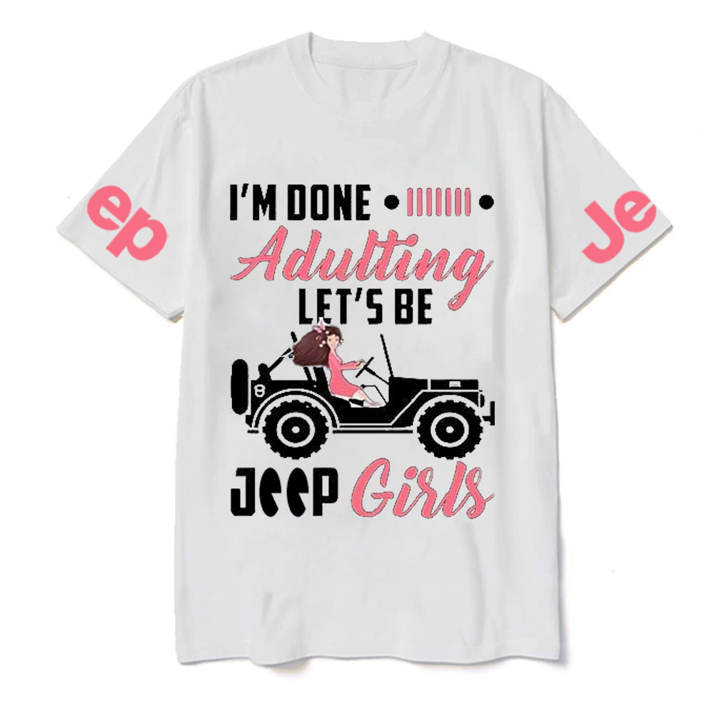 I’m Done Adulting Let’s Be Jp Girls T-Shirt