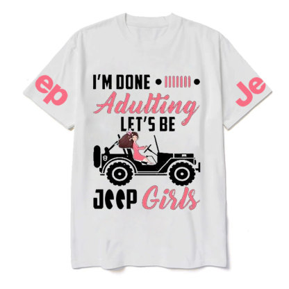 I’m Done Adulting Let’s Be Jp Girls T-Shirt