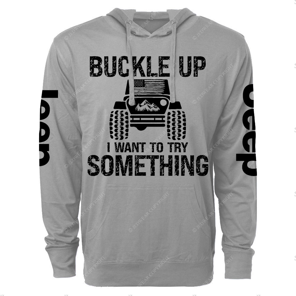 Funny Buckle Up I Want To Try Something Jp Oversized Lightweight Hoodie