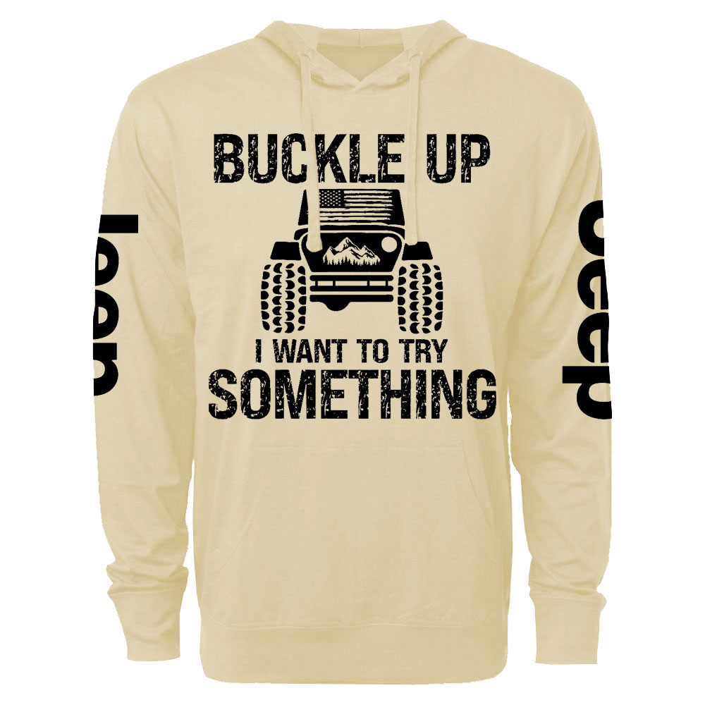 Funny Buckle Up I Want To Try Something Jp Oversized Lightweight Hoodie