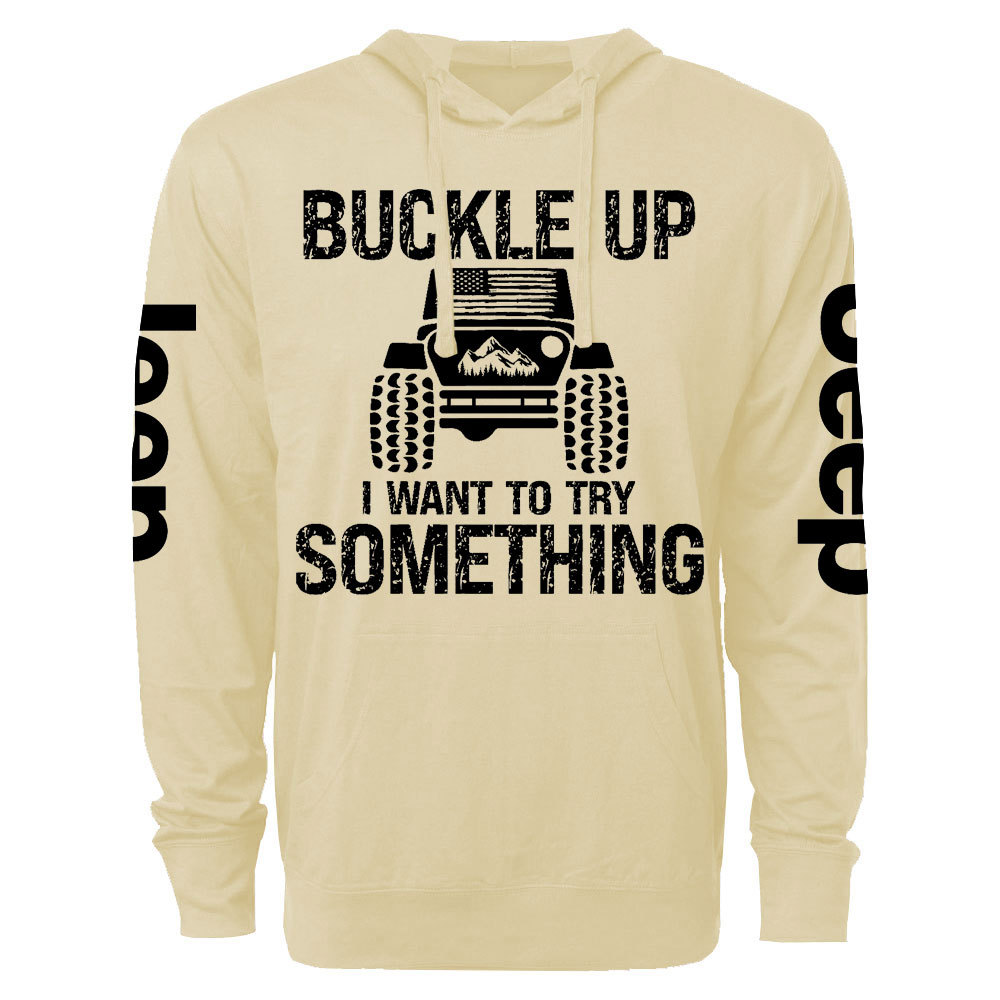 Funny Buckle Up I Want To Try Something Jp Oversized Lightweight Hoodie
