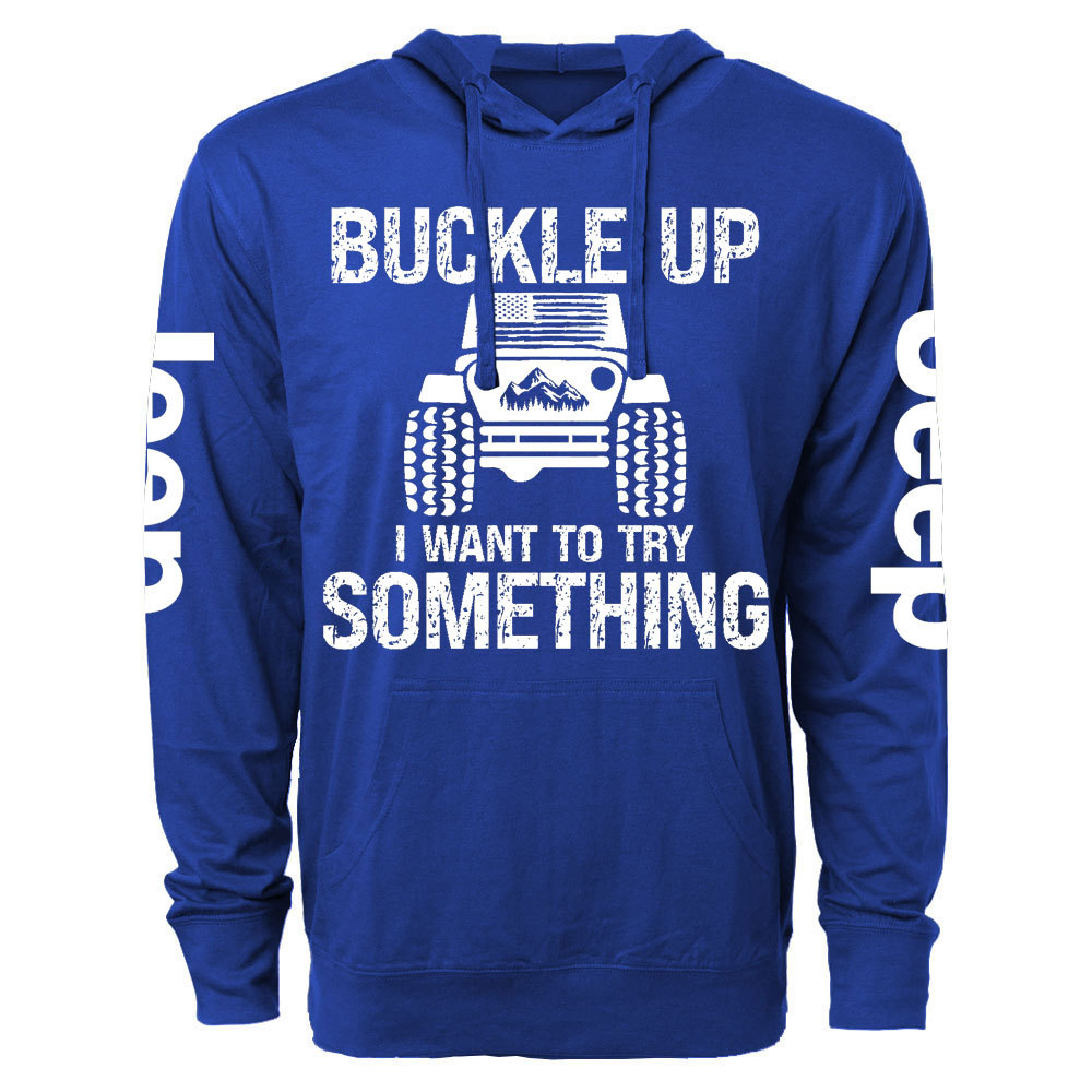 Funny Buckle Up I Want To Try Something Jp Oversized Lightweight Hoodie