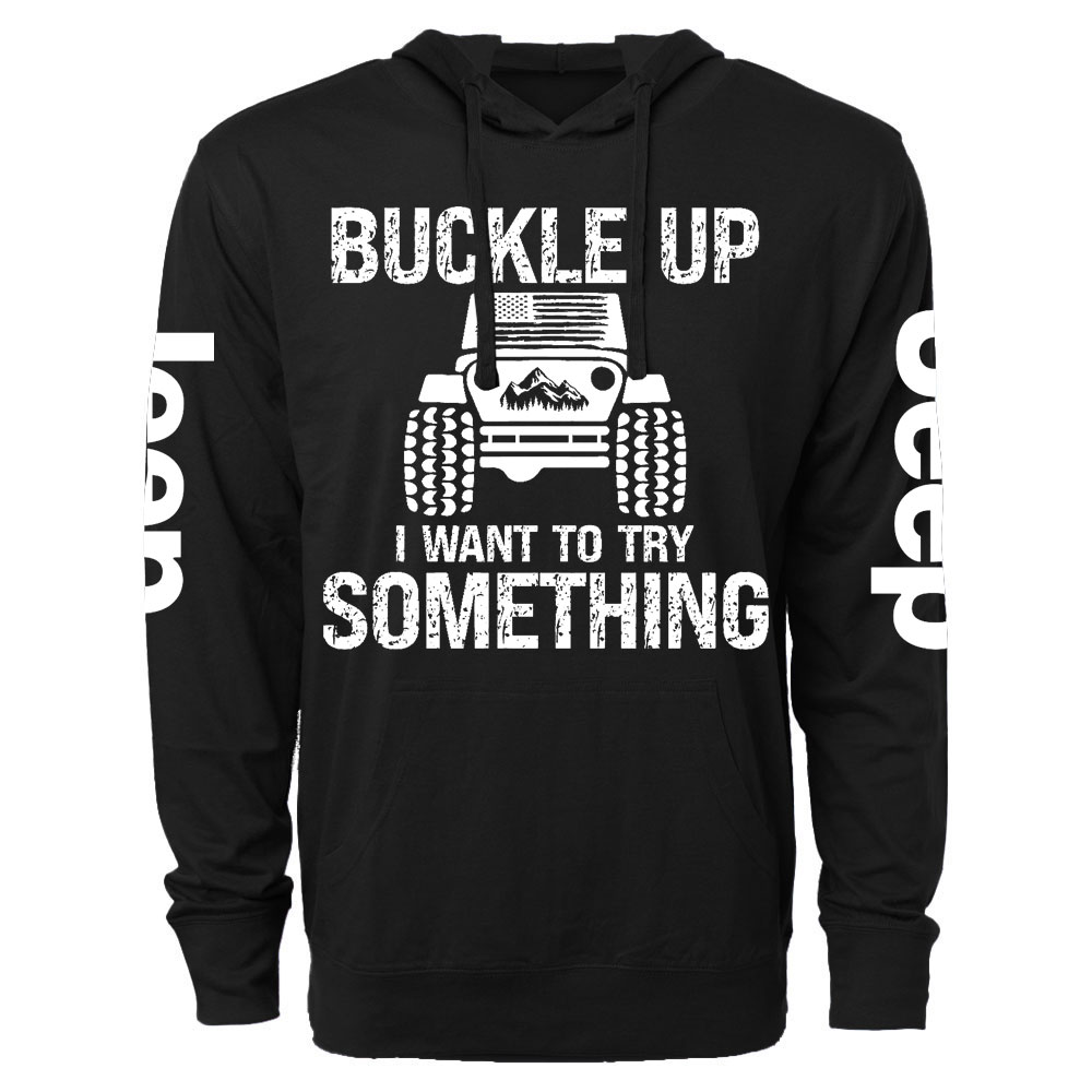 Funny Buckle Up I Want To Try Something Jp Oversized Lightweight Hoodie