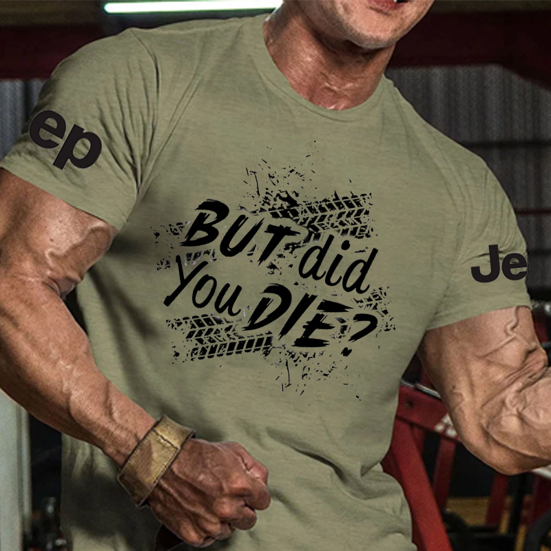 But Did You Die Offroad Tshirt