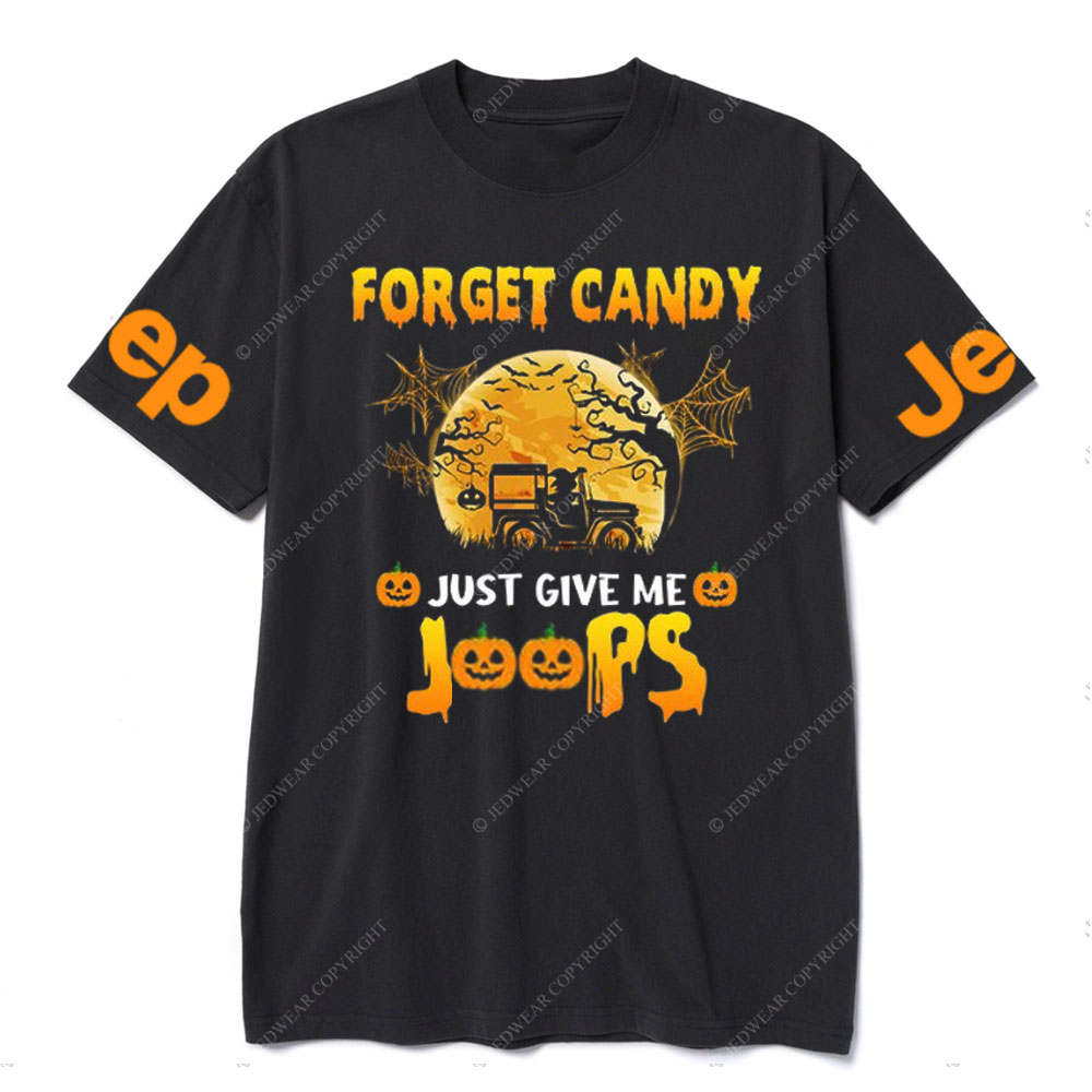 Forget Candy Just Give Me Jps Halloween Jp T-shirt
