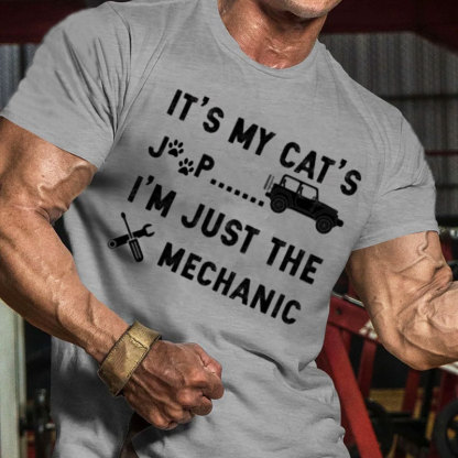 It’s My Cat’s Jp, I’m Just The Mechanic Men's T-Shirt