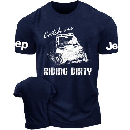 Catch Me Riding Dirty Men's T-Shirt