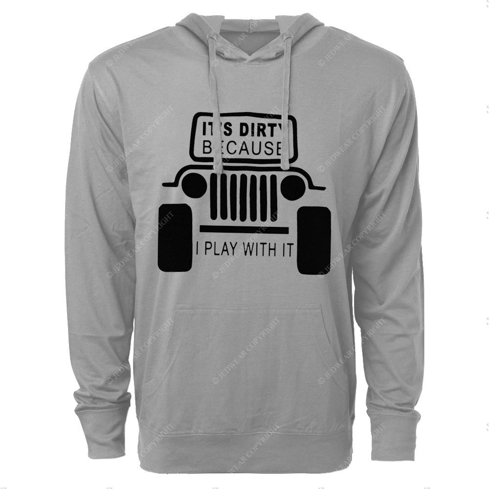 It's Dirty Because I Play with It Jp Oversized Lightweight Hoodie