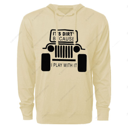 It's Dirty Because I Play with It Jp Oversized Lightweight Hoodie