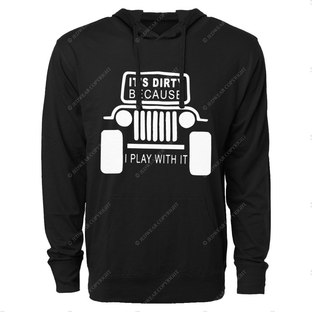 It's Dirty Because I Play with It Jp Oversized Lightweight Hoodie