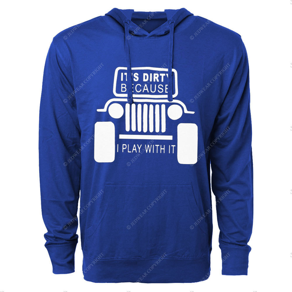 It's Dirty Because I Play with It Jp Oversized Lightweight Hoodie