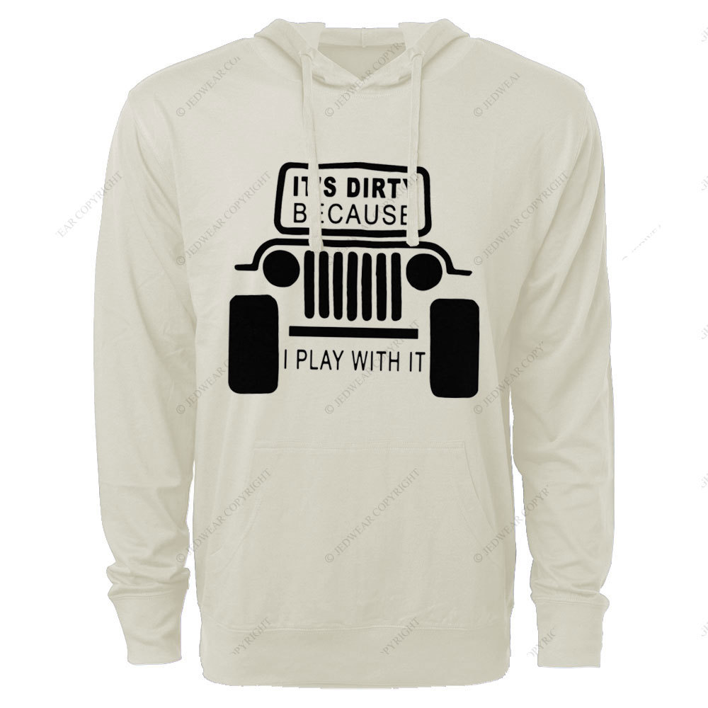 It's Dirty Because I Play with It Jp Oversized Lightweight Hoodie