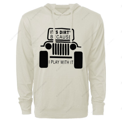 It's Dirty Because I Play with It Jp Oversized Lightweight Hoodie