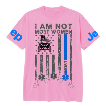I Am Not Most Women EMT Jp Flag T-shirt