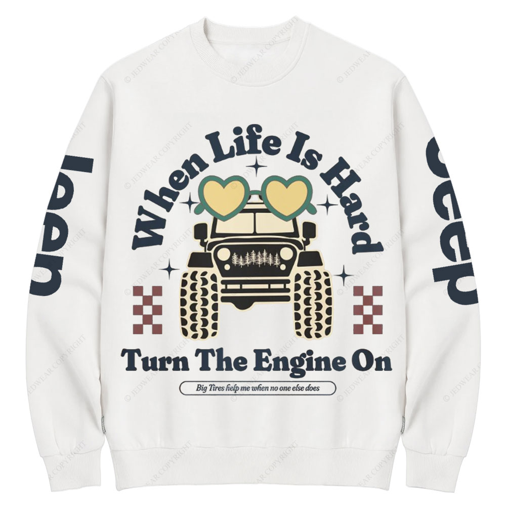 When Life Is Hard, Turn The Engine On Jp Crew Neck Sweatshirt