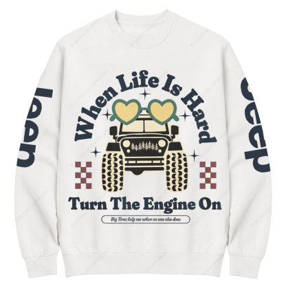 When Life Is Hard, Turn The Engine On Jp Crew Neck Sweatshirt