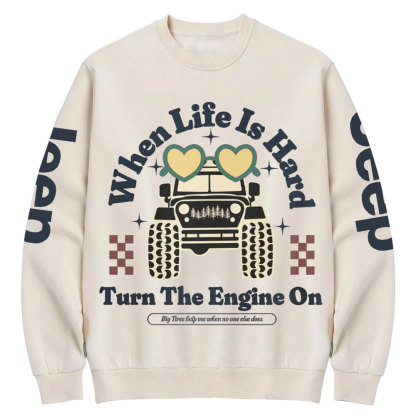 When Life Is Hard, Turn The Engine On Jp Crew Neck Sweatshirt