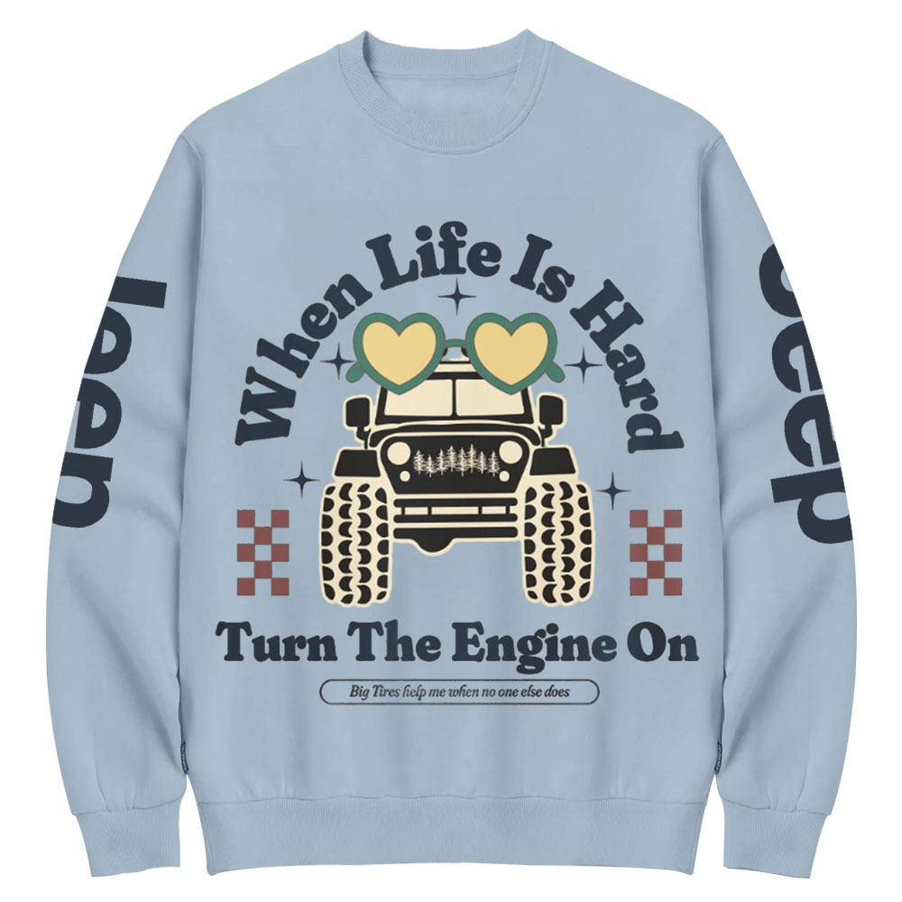 When Life Is Hard, Turn The Engine On Jp Crew Neck Sweatshirt