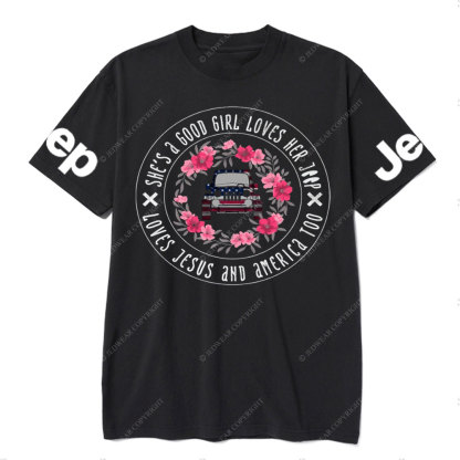 She's A Good Girl Loves Her Jp - Loves Jesus And America Too T-Shirt