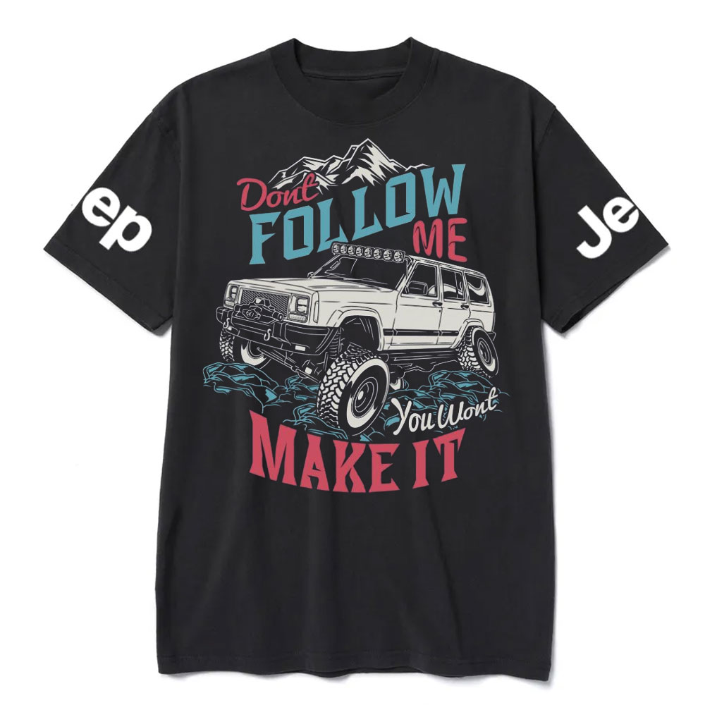 Dont Follow Me You Wont Make it Offroad Adventure Jp Lover T-Shirt